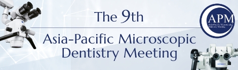 The 9th Asia-Pacific Microscopic Dentistry Meeting (APM)